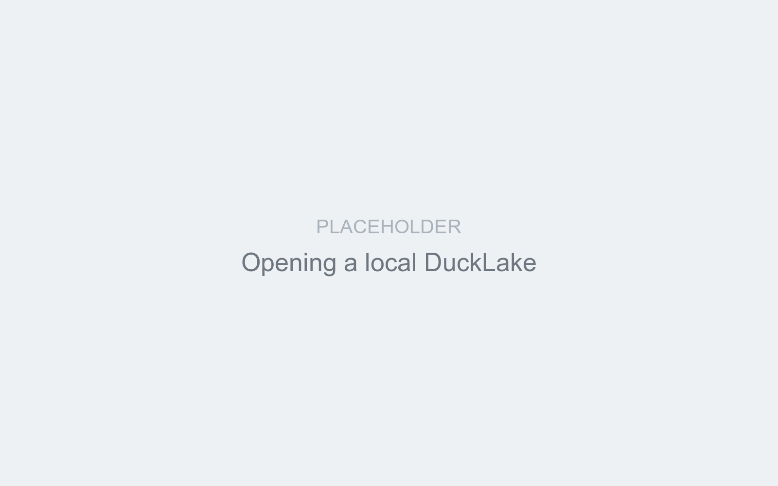 Placeholder: opening a local DuckLake file